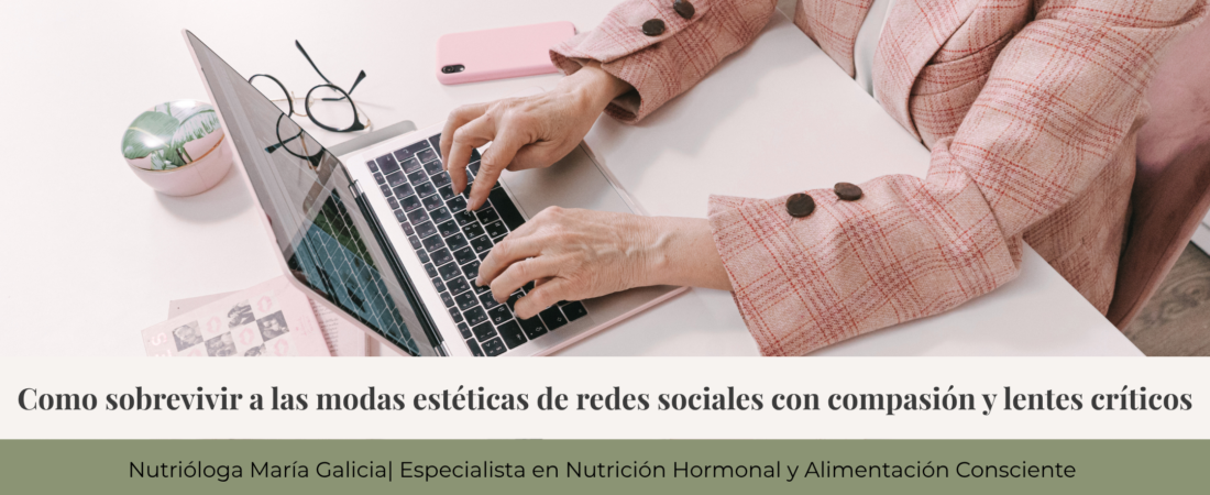 Como sobrevivir a las modas estéticas de redes sociales con compasión y lentes críticos